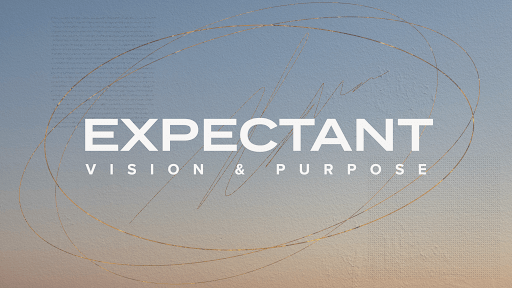 expectant, vision and purpose